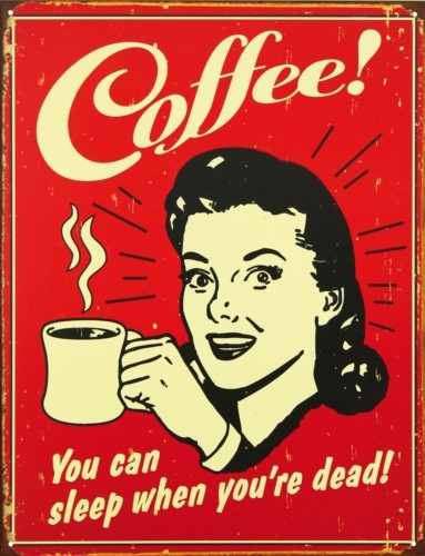 Blikkskilt/coffee- Sleep when d